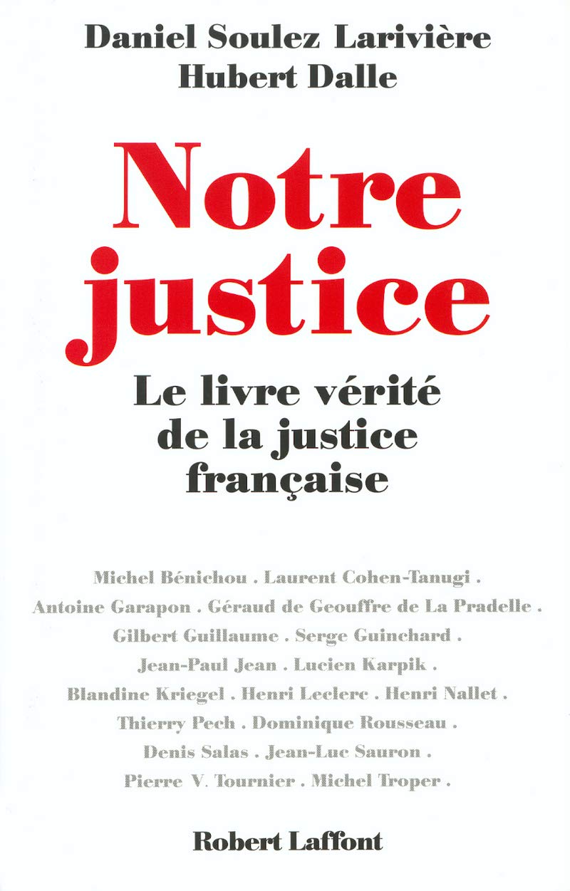 Notre justice : Le Livre vérité de la justice française 9782221095850