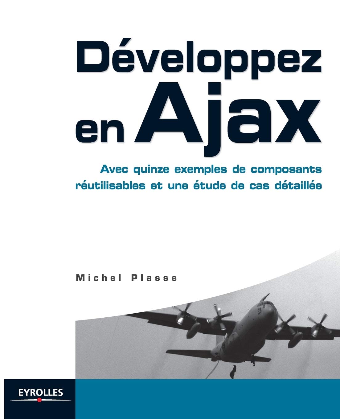 Développez en Ajax: Avec quinze exemples de composants réutilisables et une étude de cas détaillée 9782212119657