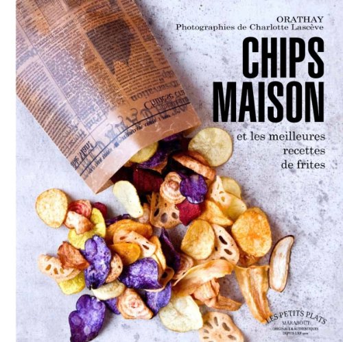 Chips maison et les meilleures recettes de frites 9782501077514