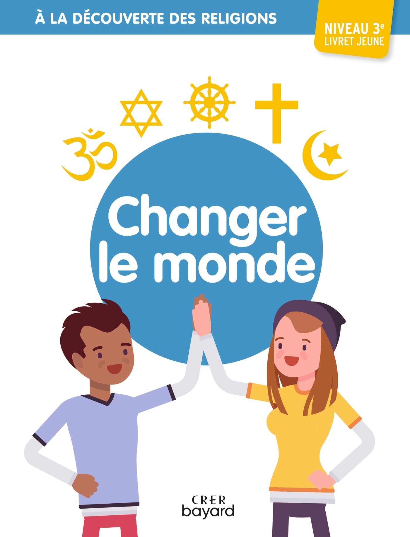 A la découverte des religions - Changer le monde - 3e - Jeune 9782857335573