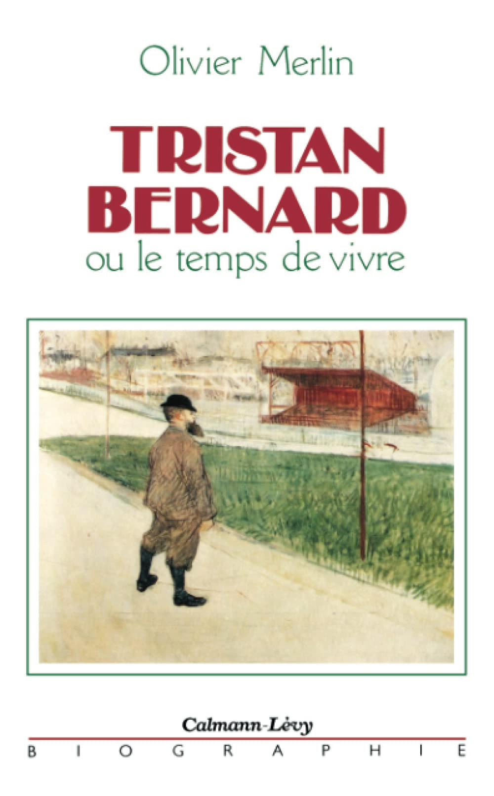 Tristan Bernard ou Le Temps de vivre 9782702116043