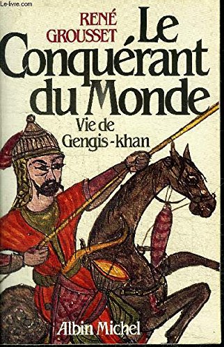 Le Conquérant du monde: Vie de Gengis-Khan 9782226016874