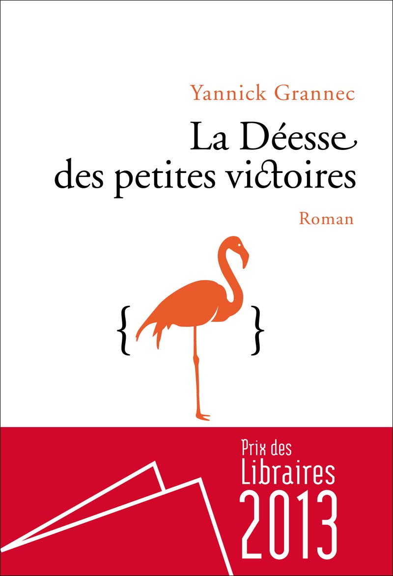 La déesse des petites victoires - Prix des libraires 2013 9782843376665