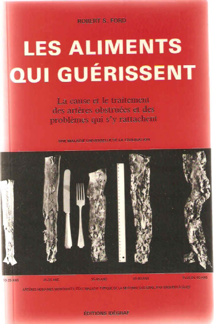 Les aliments qui guérissent; la cause et les traitement des artères obstruées et des problèmes qui s'y rattachent; une nouvelle découverte en matière diététique. 9782882590190