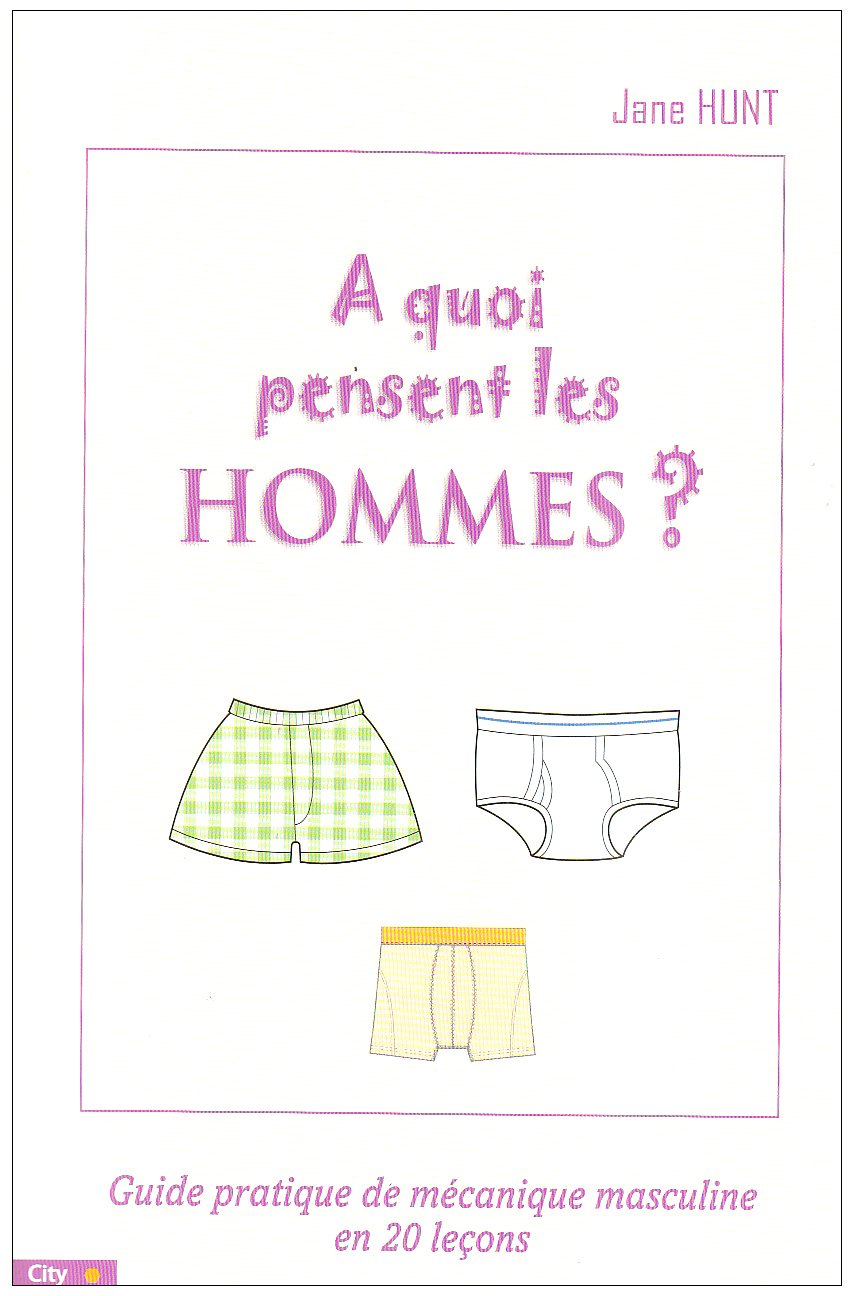A quoi pensent les hommes ?: Guide de mécanique masculine en 20 leçons 9782352880943