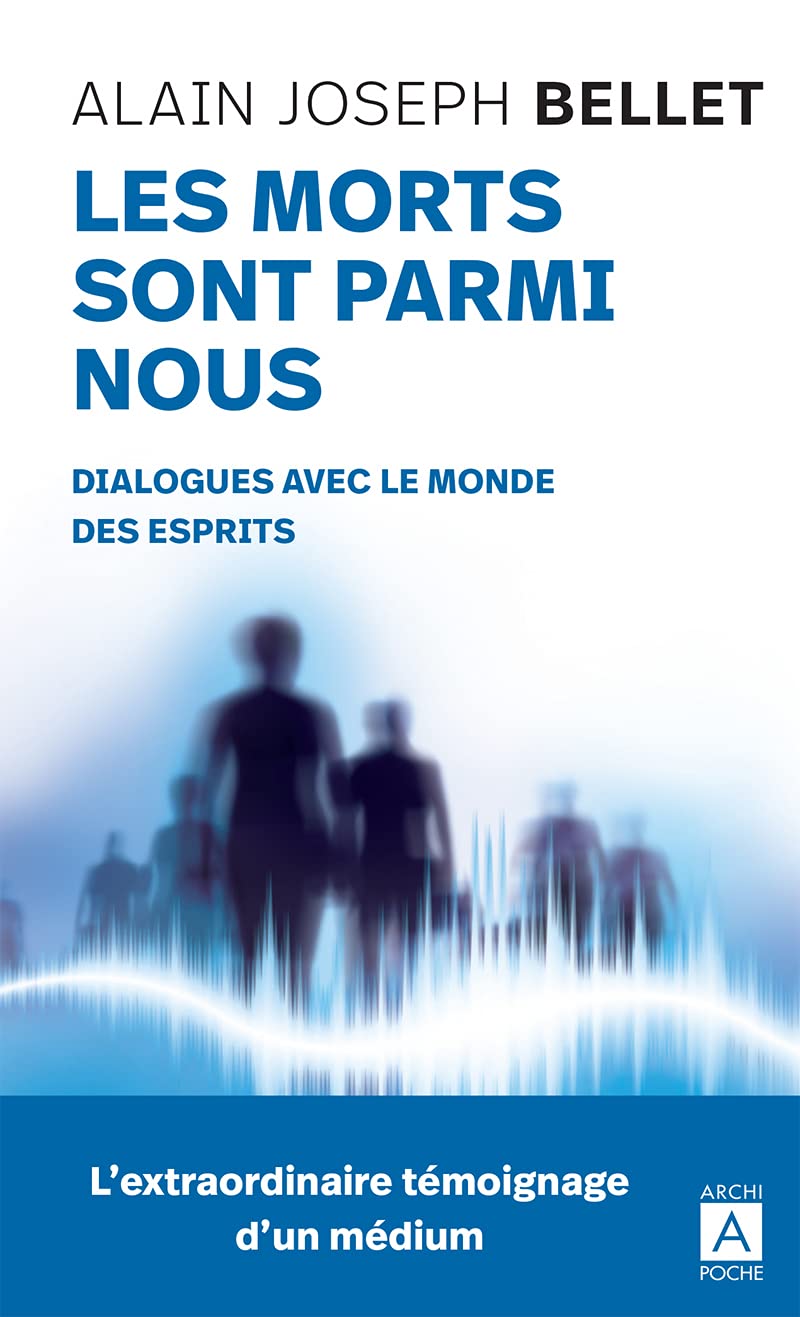 Les morts sont parmi nous - Dialogues avec le monde des esprits 9782377351602
