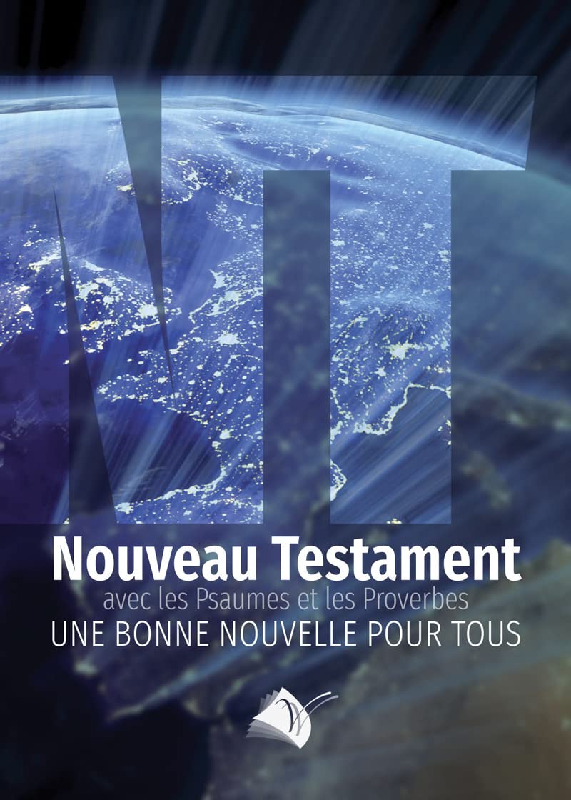 Nouveau Testament """"Bonne Nouvelle"""" Psaumes et Proverbes 9782363341167