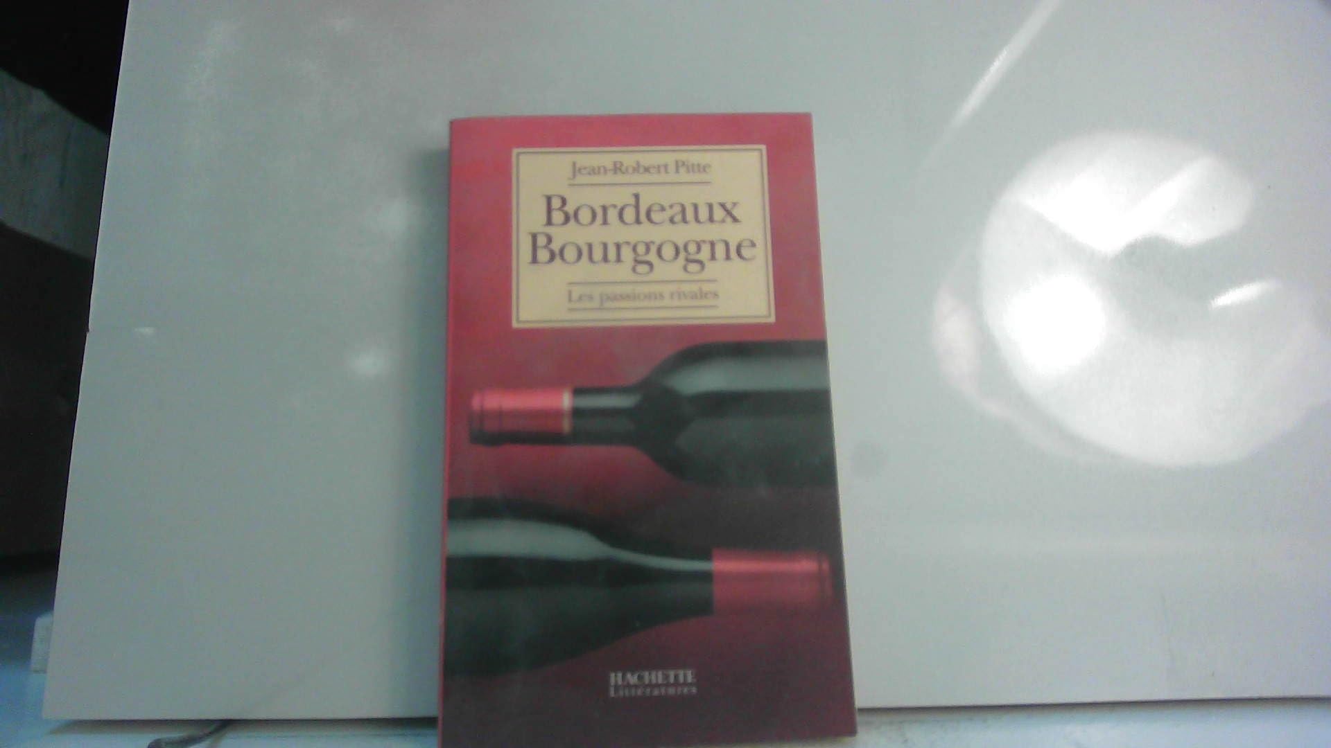 Bordeaux Bourgogne: Les passions rivales 9782012355538