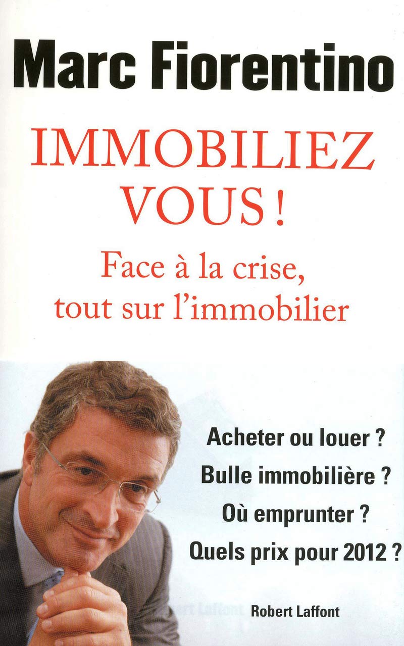 Immobiliez-vous !: Face à la crise, tout sur l'immobilier 9782221128732
