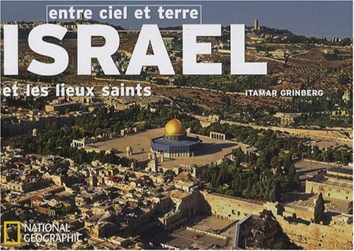 Israël et les lieux saints: Entre ciel et terre 9782845822658