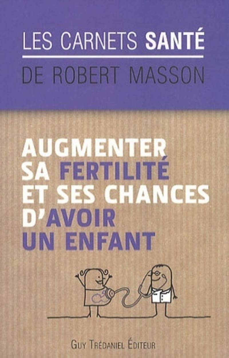 Augmenter sa fertilité et ses chances d'avoir un enfant 9782813202444