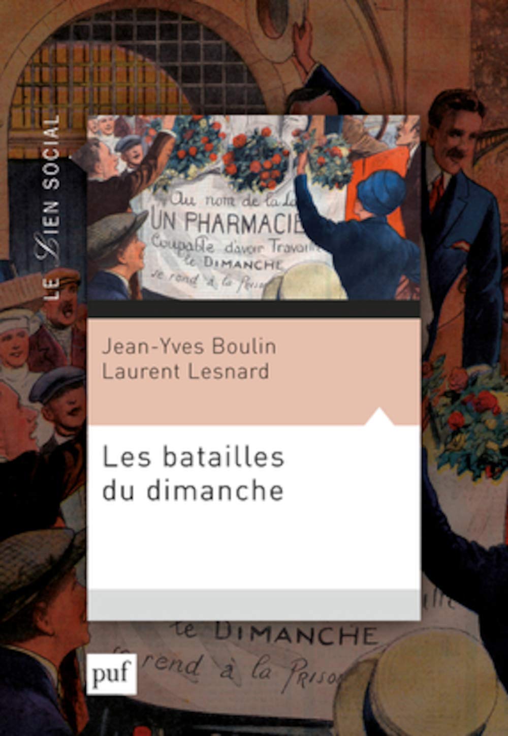 Les batailles du dimanche: L'extension du travail dominical et ses conséquences sociales 9782130651796