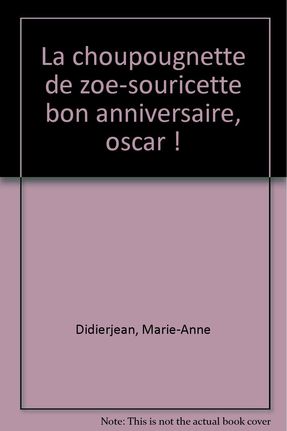 La choupougnette de Zoé-souricette. [Bon anniversaire, Oscar ! 9782244466194
