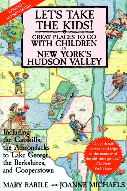 Let's Take the Kids!: Great Places to Go With Children in New York's Hudson Valley : (Including the Catskills, the Adirondacks to Lake George, the Berkshires, and coopersto 9780312155698
