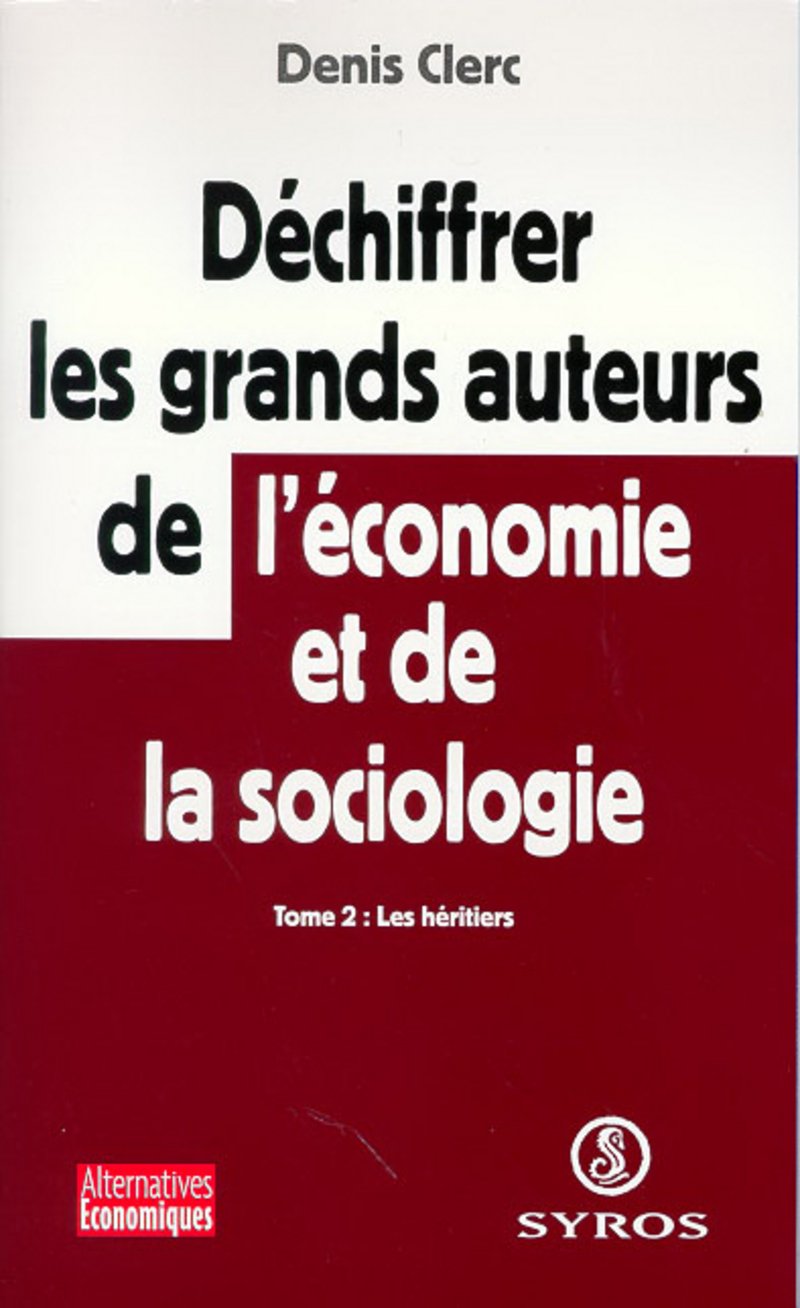 Déchiffrer les grands auteurs de l'économie et de la sociologie, tome 2 : Les héritiers 9782841464210