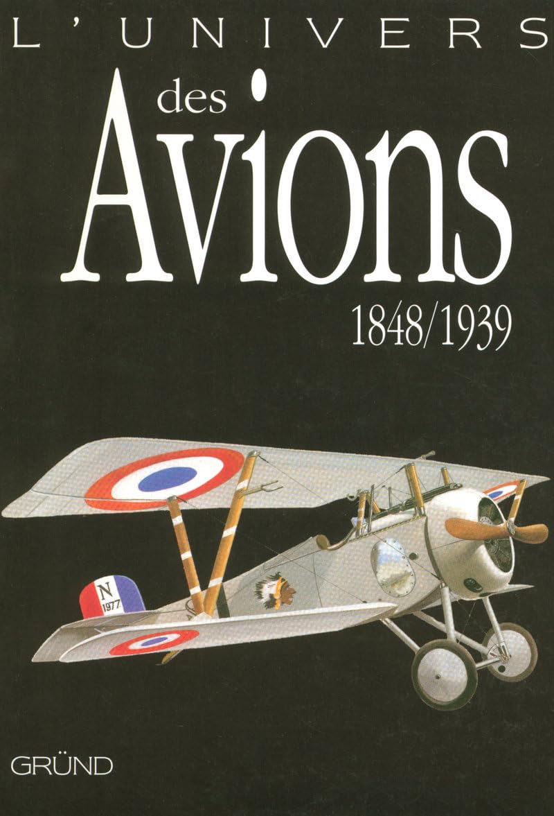 UNIVERS DES AVIONS 1848-1939 9782700011920