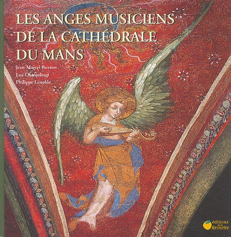 Les anges musiciens de la cathédrale du Mans 9782913566163