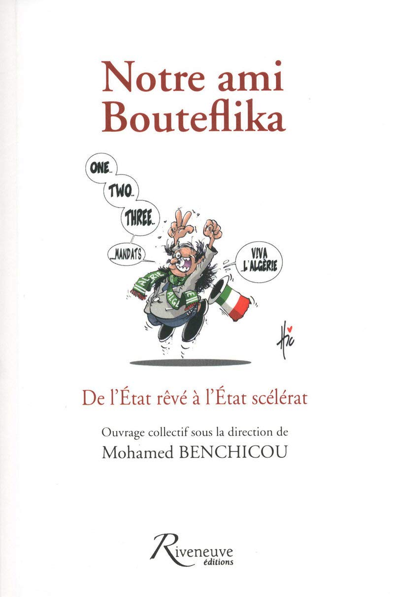 Notre ami Bouteflika - De l'état rêve à l'état scelérat 9782360130214