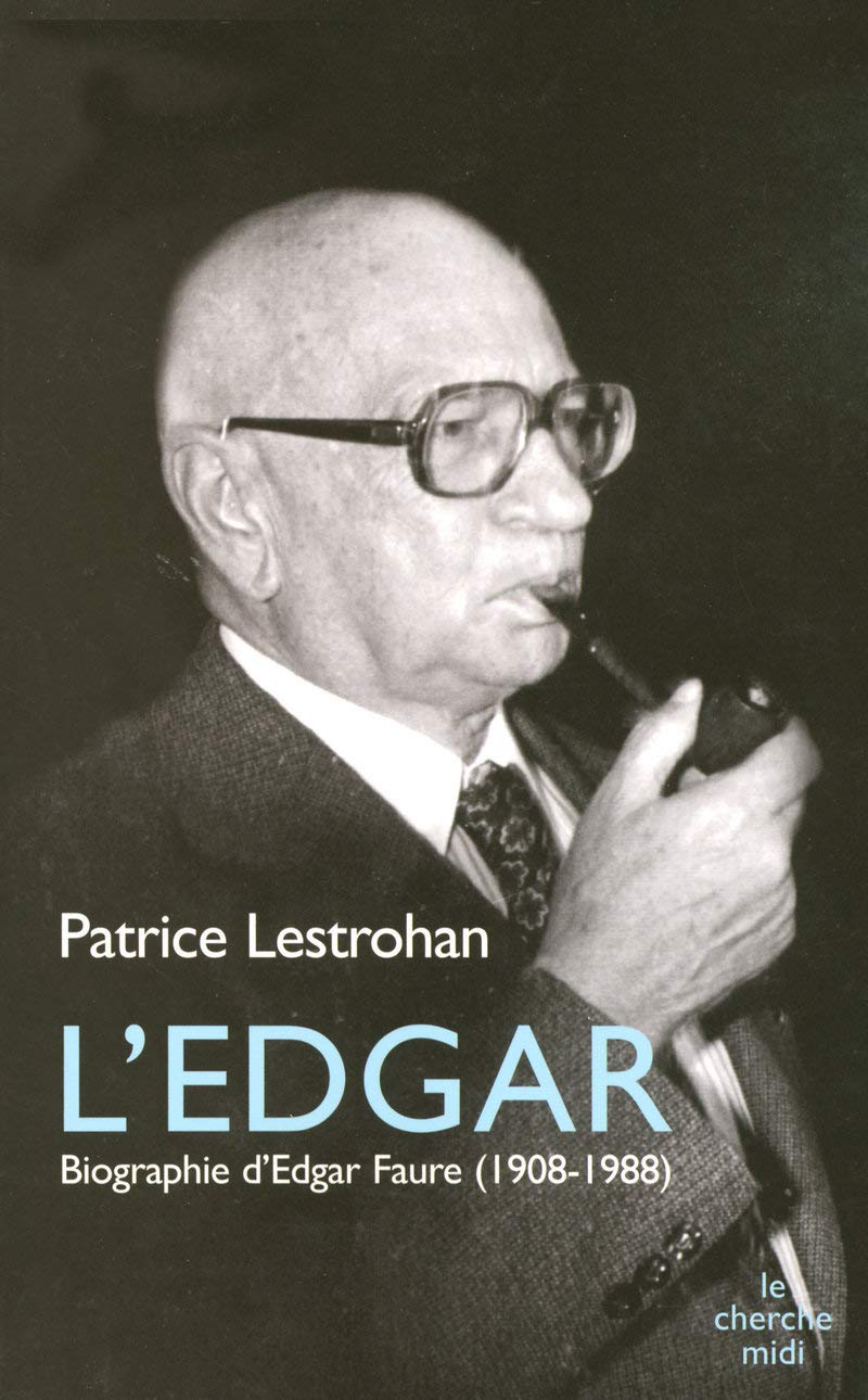 L'Edgar: Biographie d'Edgar Faure (1908-1988) 9782749105857