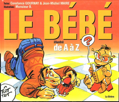 Le Bébé: Illustré de A à Z 9782849460023