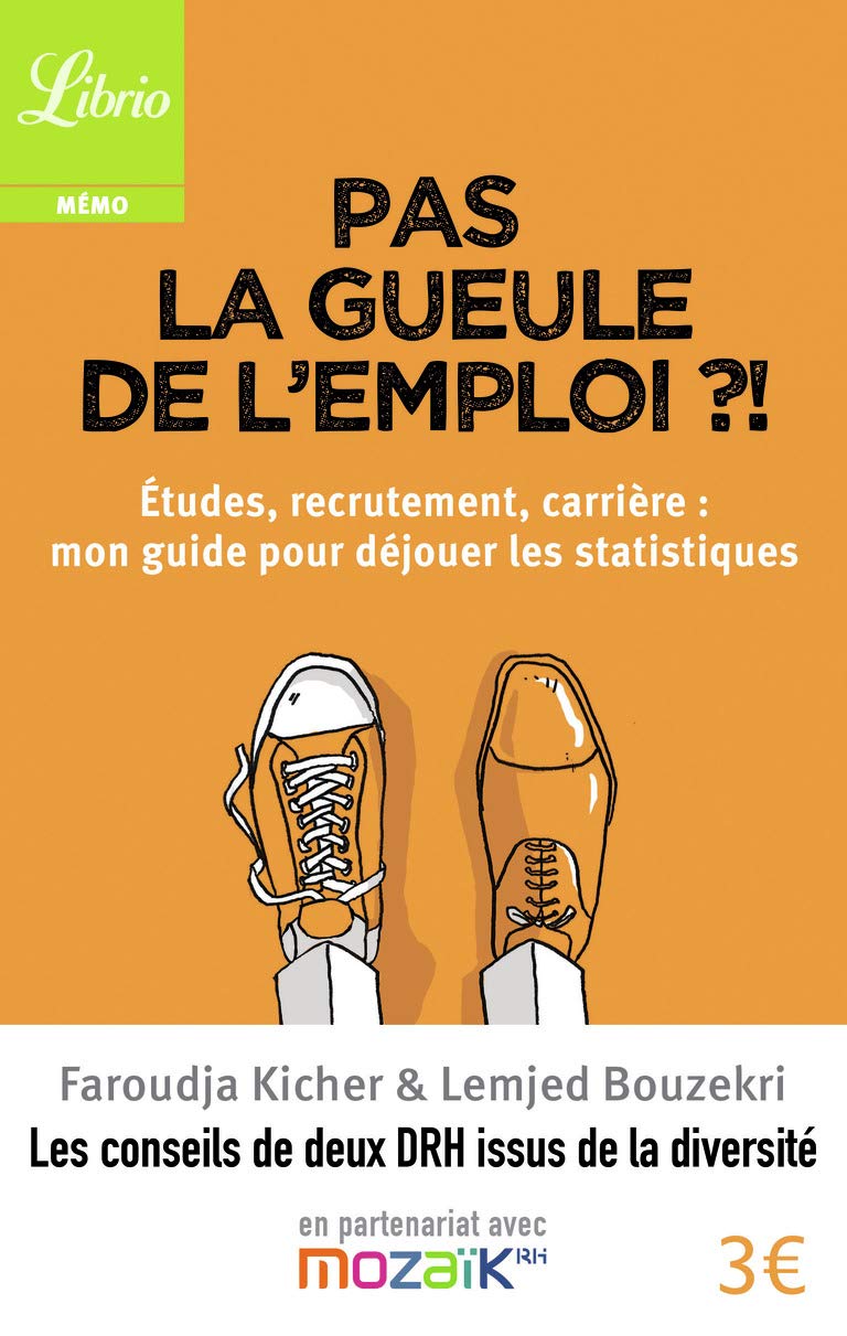 Pas la gueule de l'emploi ? !: Études, recrutement, carrière : mon guide pour déjouer les statistiques 9782290120996