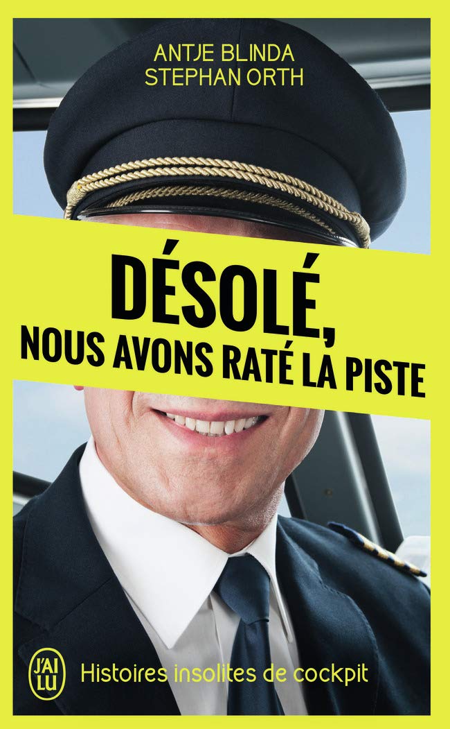 Désolé, nous avons raté la piste: Histoires insolites de cockpit 9782290037942