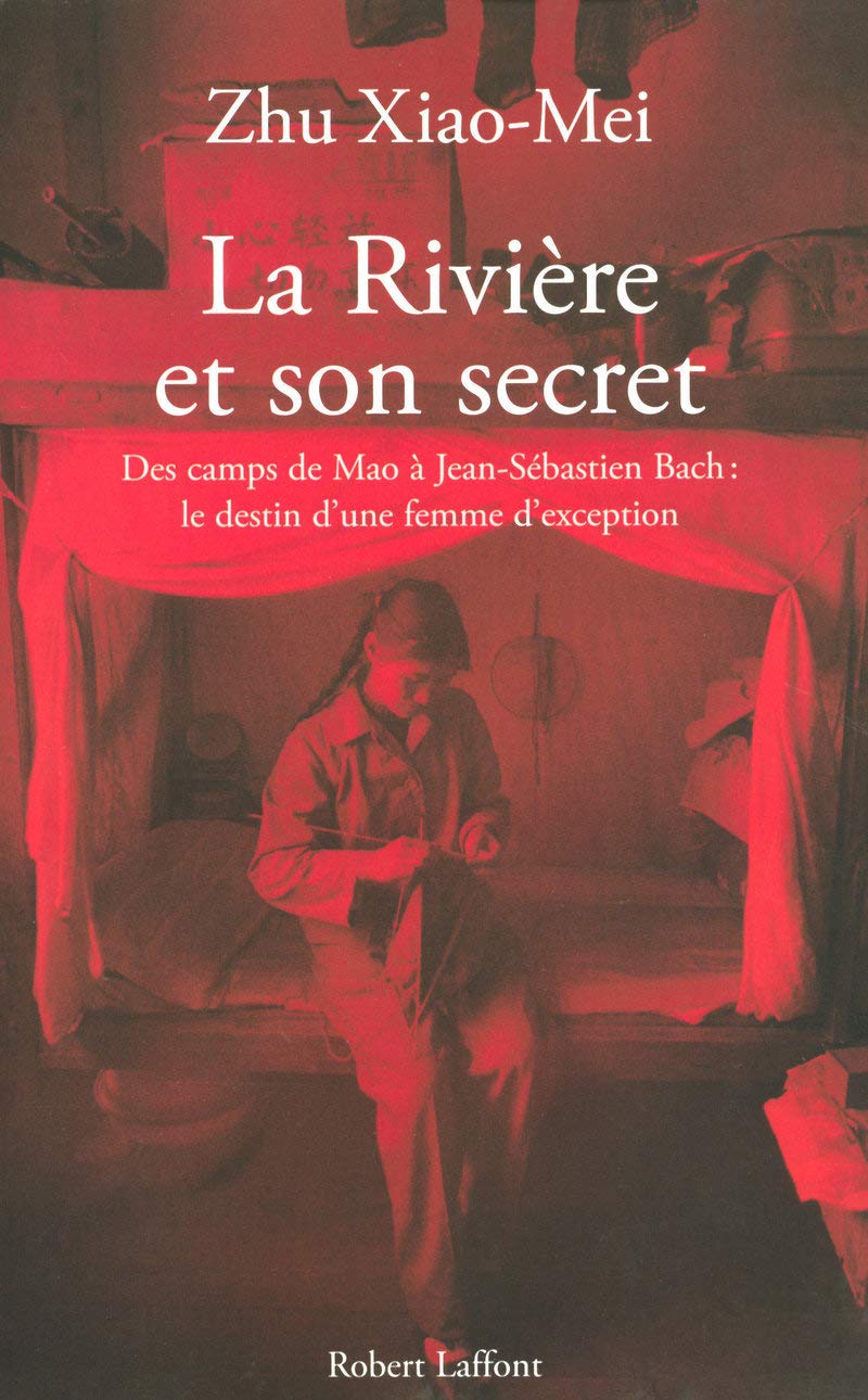 La rivière et son secret. Des camps de Mao à Jean-Sébastien Bach, l'itinéraire d'une femme d'exception 9782221105269