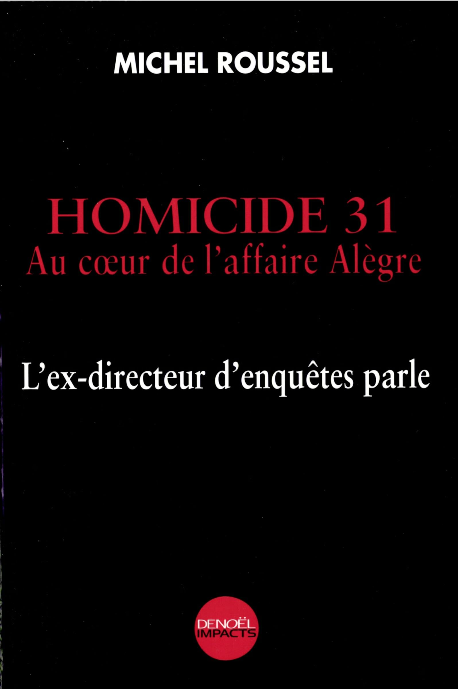 Homicide 31: Au coeur de l'affaire Alègre. L'ex-directeur d'enquêtes parle 9782207255643