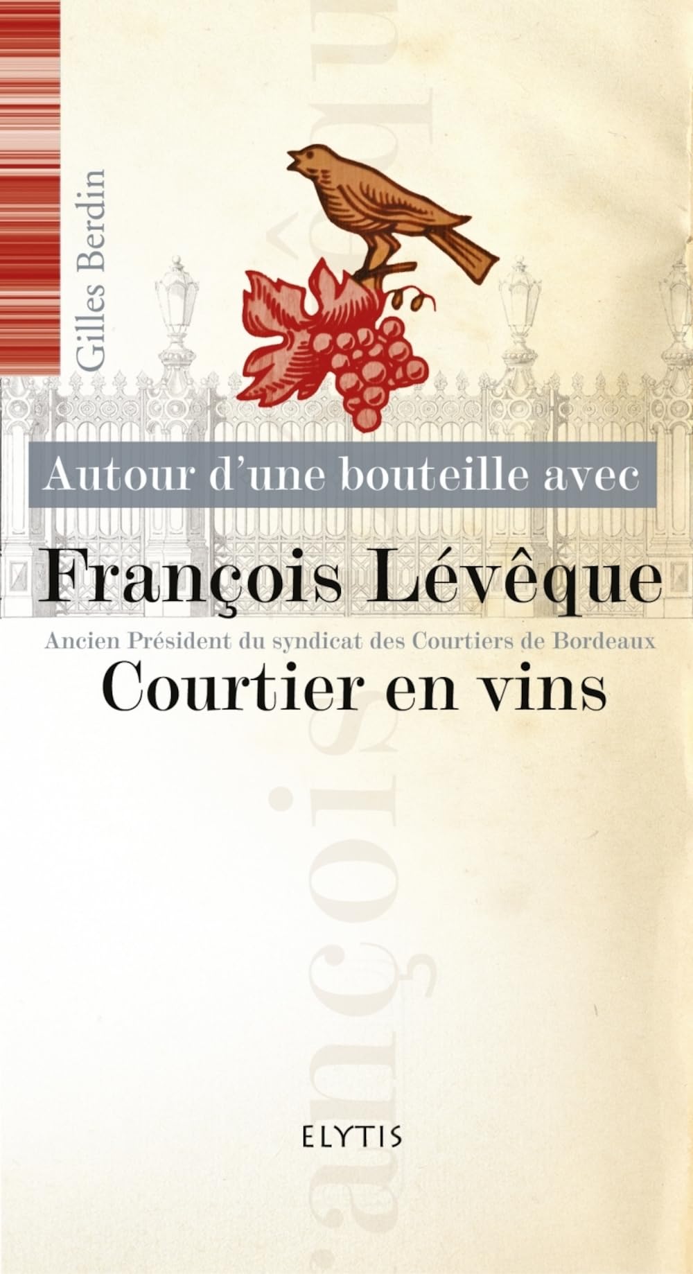 Autour d'une bouteille avec François Lévêque, courtier en vins 9782356390608