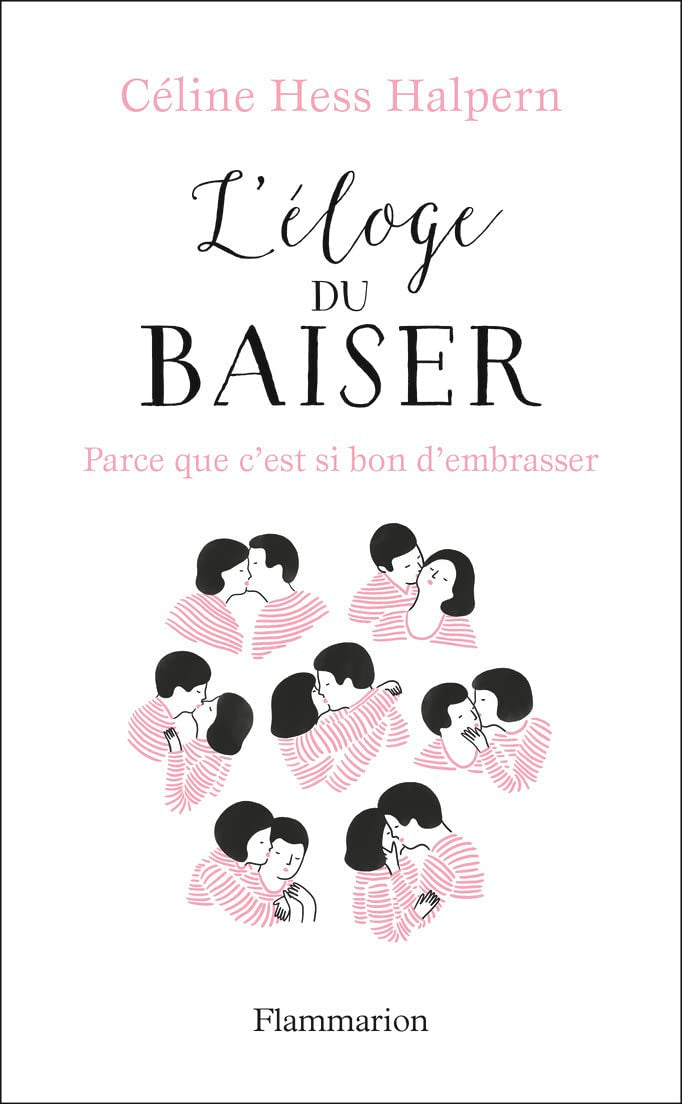 L'Éloge du baiser: Parce que c'est si bon d'embrasser... 9782081490840