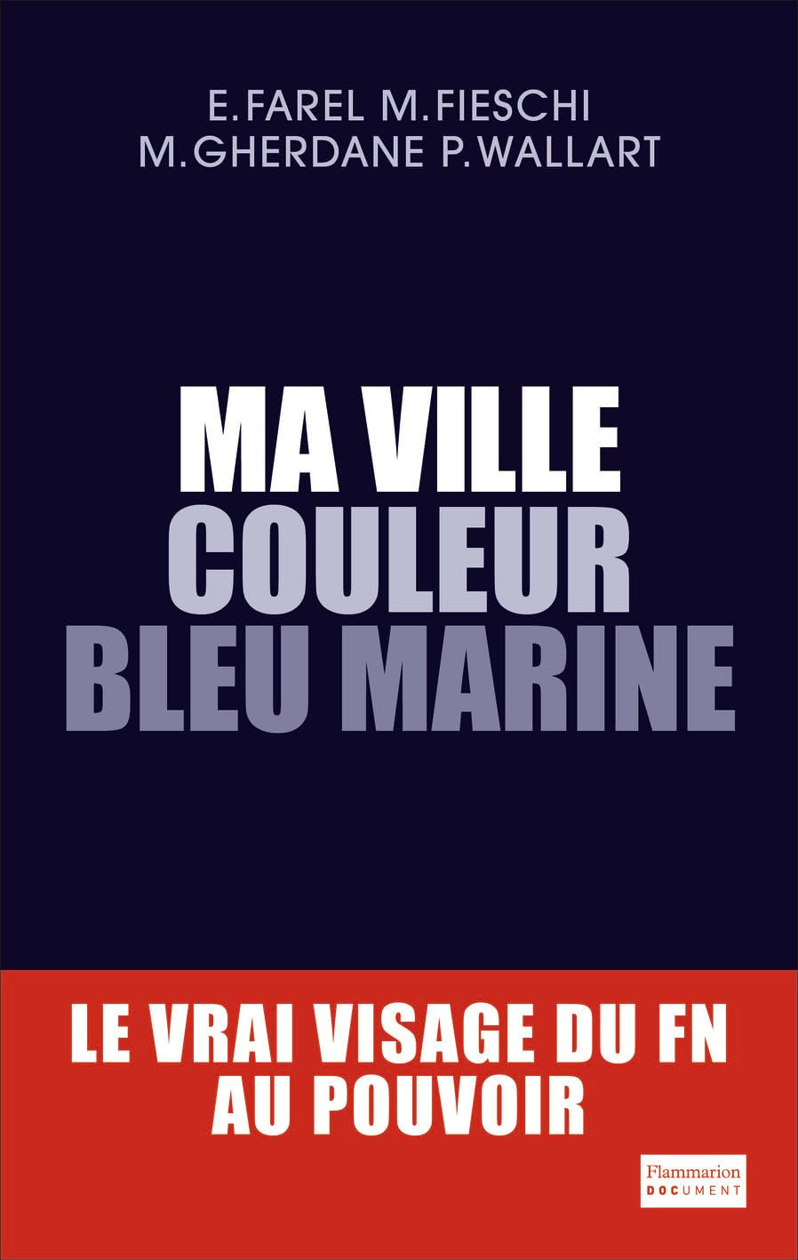 Ma ville couleur bleu marine: 500 jours sous le FN à Hénin, Mantes et Fréjus 9782081354357