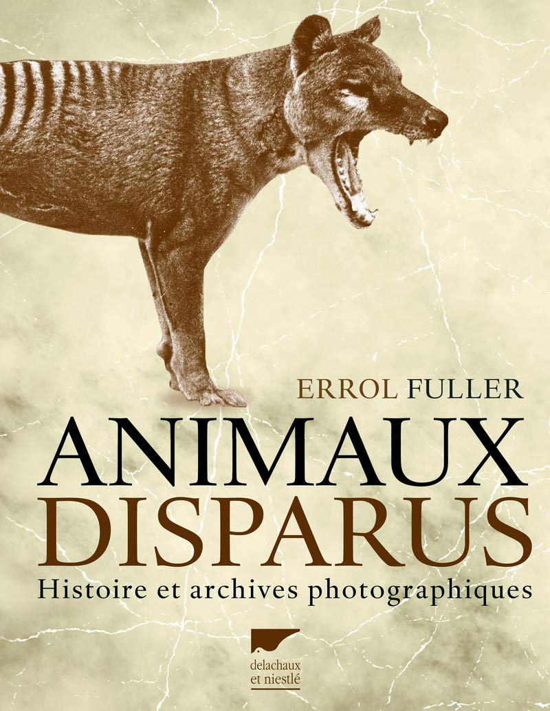Animaux disparus: Histoire et archives photographiques 9782603020319