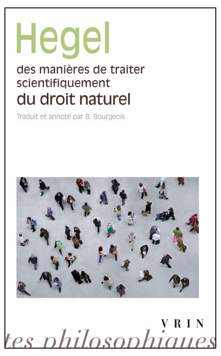 Des manières de traiter scientifiquement du droit naturel ;: de sa place dans la philosophie pratique et de son rapport aux sciences positives du droit 9782711603633
