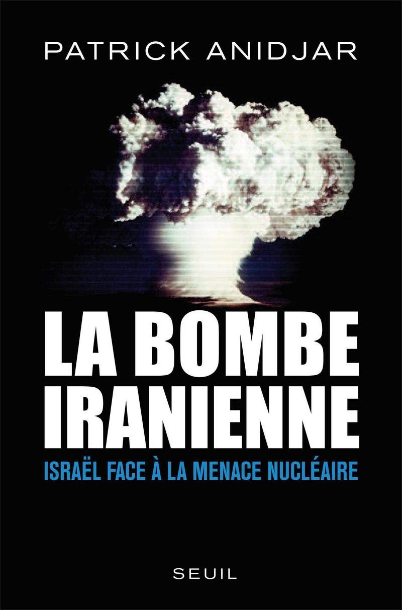La Bombe iranienne: Israël face à la menace nucléaire 9782020960090
