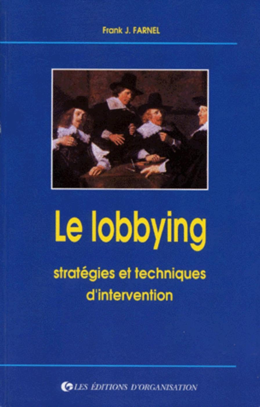 Le lobbying. Stratégies et techniques d'intervention 9782708116399