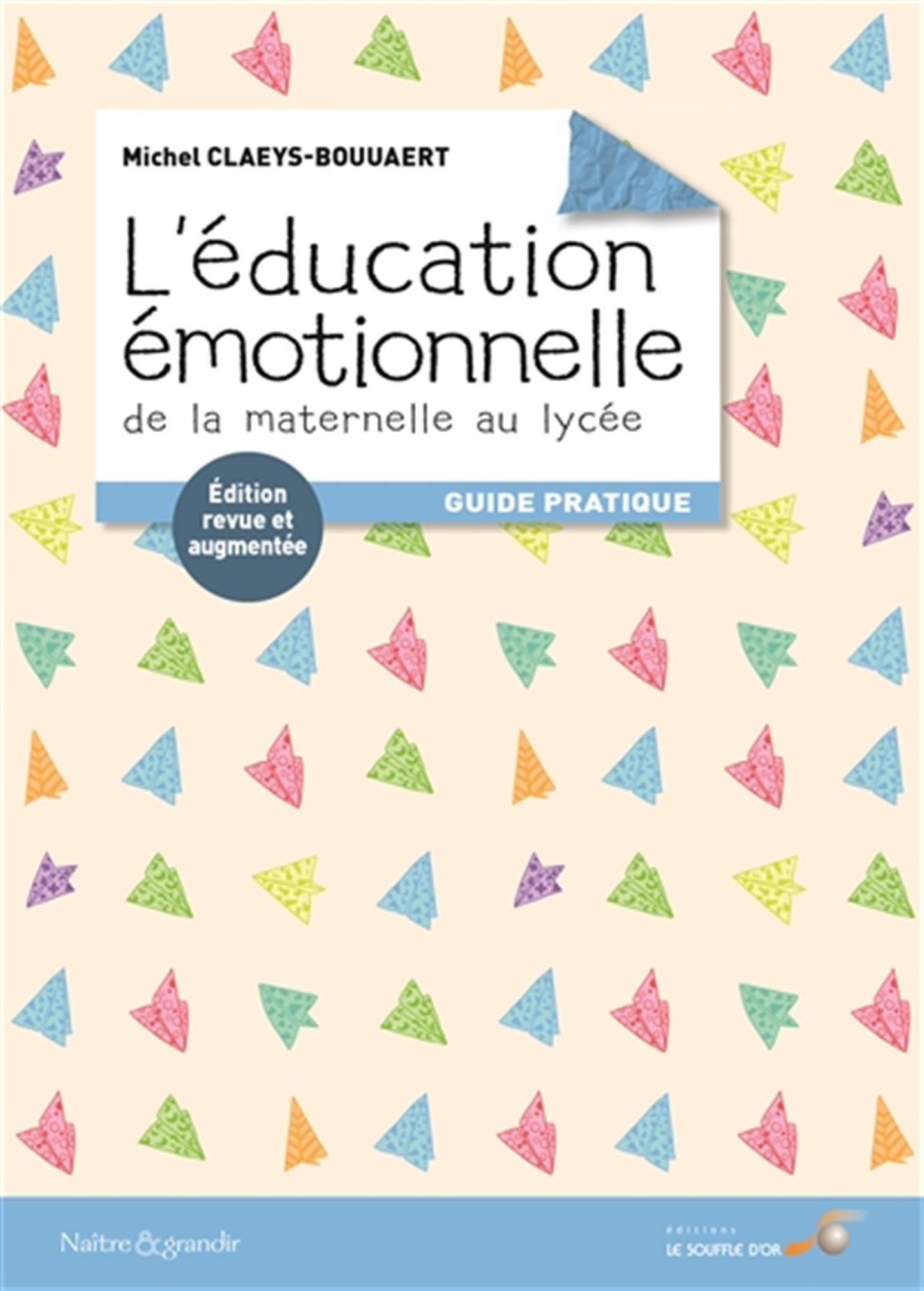 L'éducation émotionnelle : De la maternelle au lycée: guide pratique 9782840586043