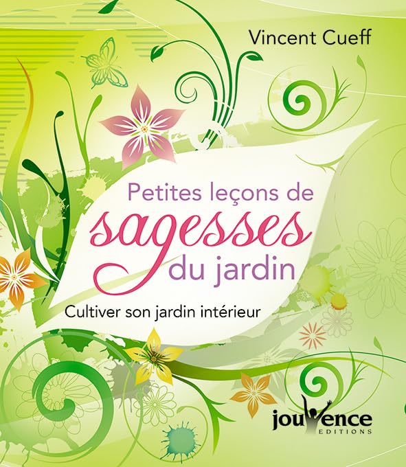 Petites leçons de sagesse du jardin: Cultiver son jardin intérieur 9782889114924