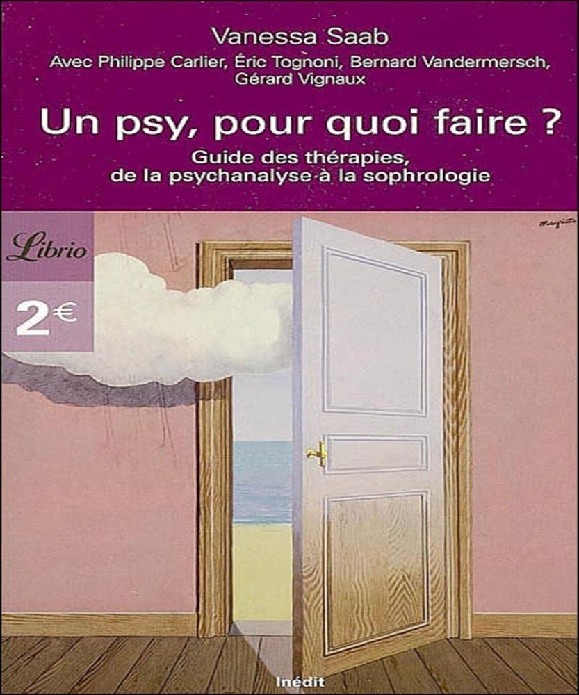 Un psy, pour quoi faire ?: Guide des thérapies, de la psychanalyse à la sophrologie 9782290344194