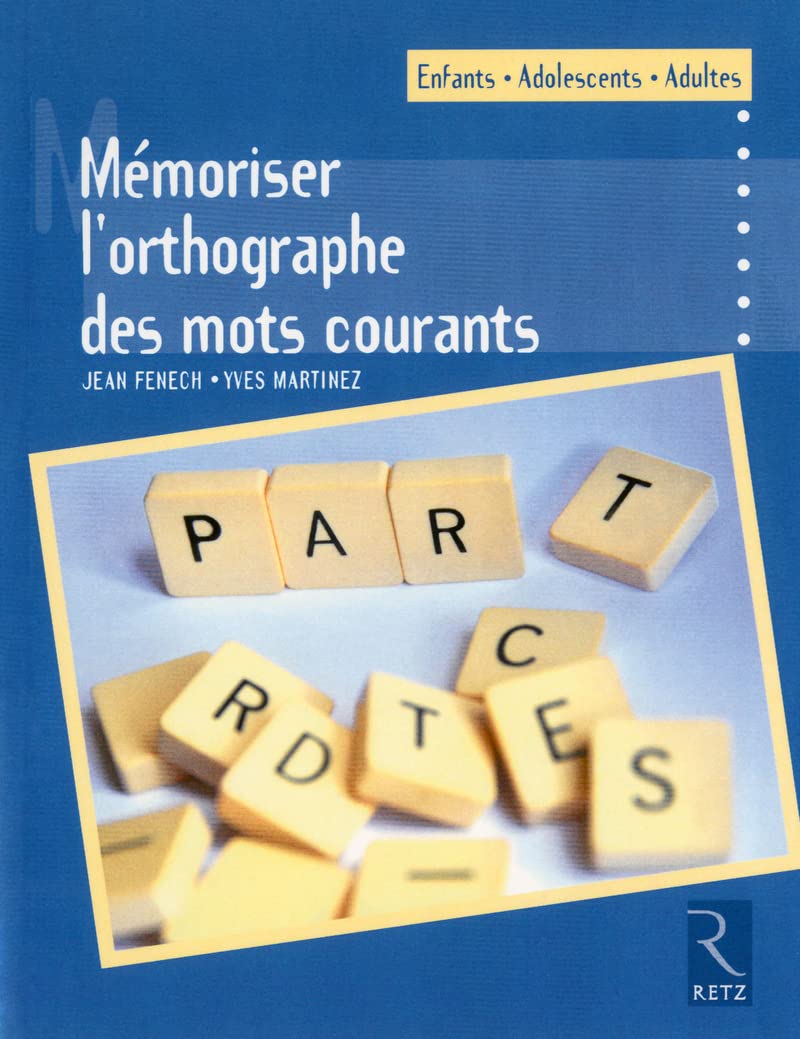 Mémoriser l'orthographe des mots courants: Enfants - Adolescents - Adultes 9782725632414