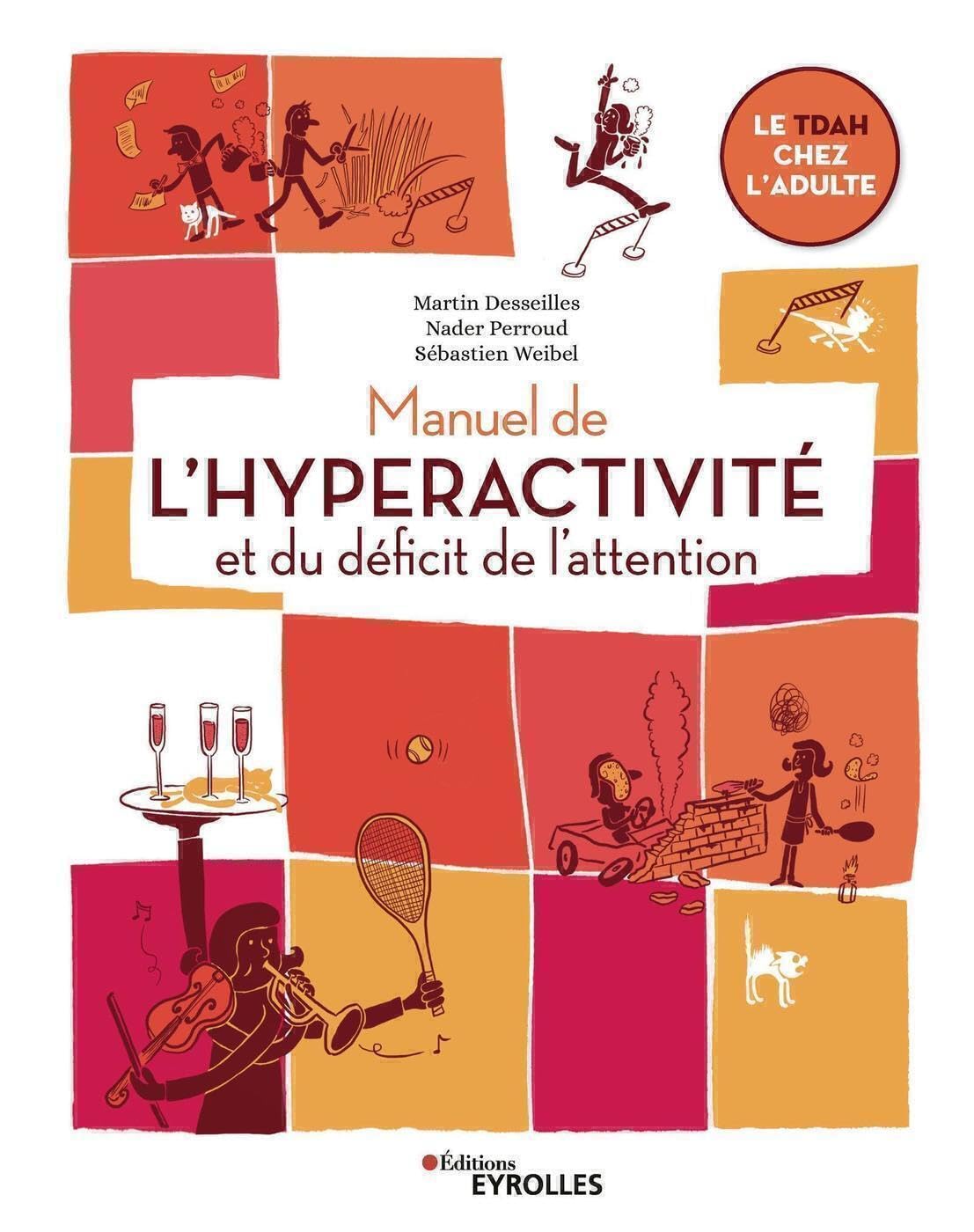 Manuel de l'hyperactivité et du déficit de l'attention: Le TDAH chez l'adulte 9782212572025