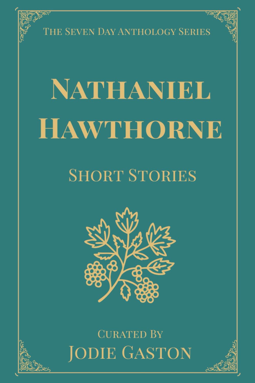 Nathaniel Hawthorne Short Stories: A Seven Day Anthology 9798243547536