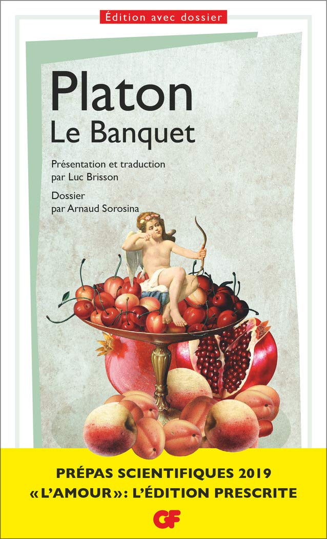 Le Banquet, Platon - Prépas scientifiques 2018-2019 - Edition prescrite - Thème philosophie 9782081422582