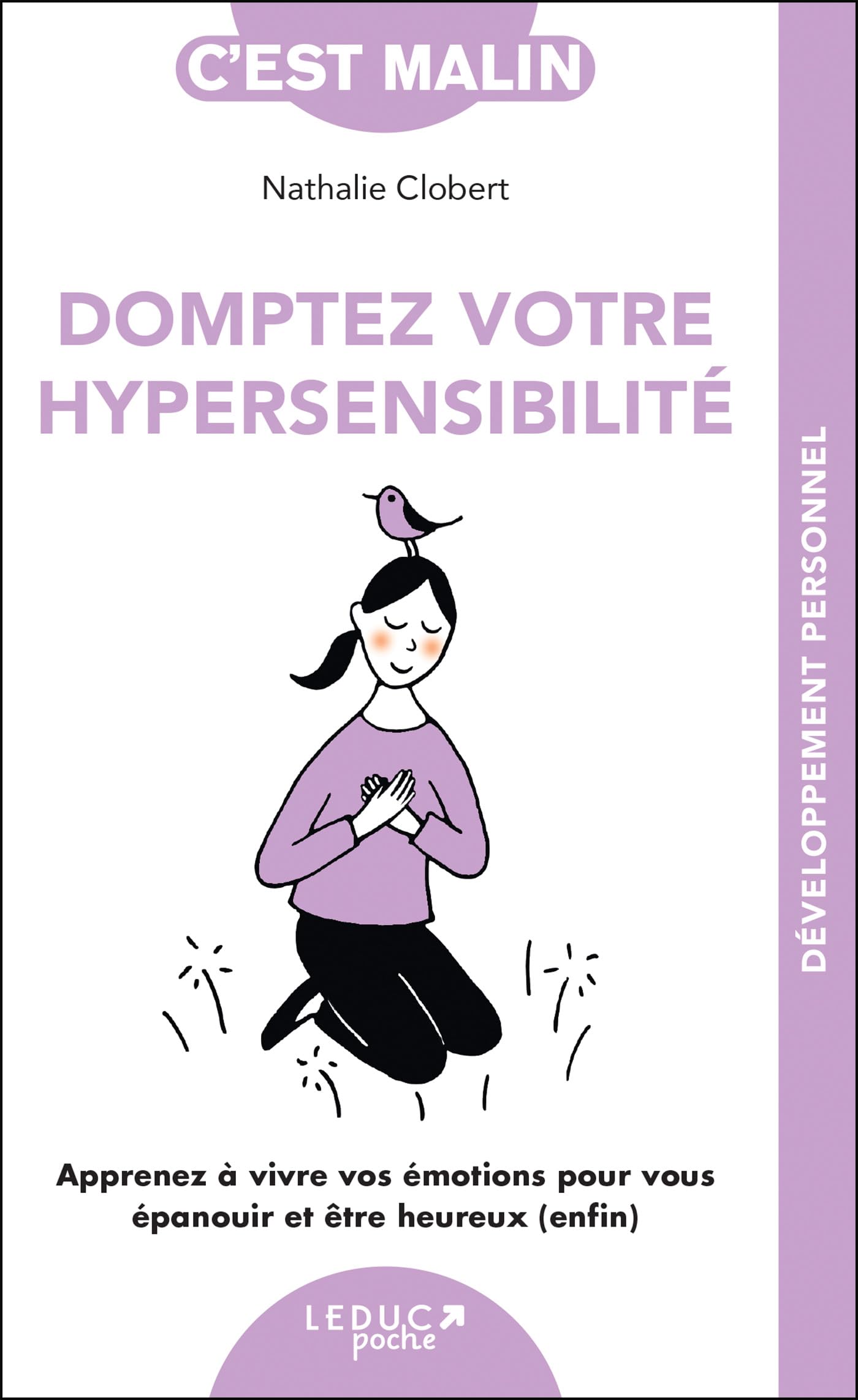 Domptez votre hypersensibilité, c'est malin: Apprenez à vivre vos émotions pour vous épanouir, développer votre confiance 9791028504373