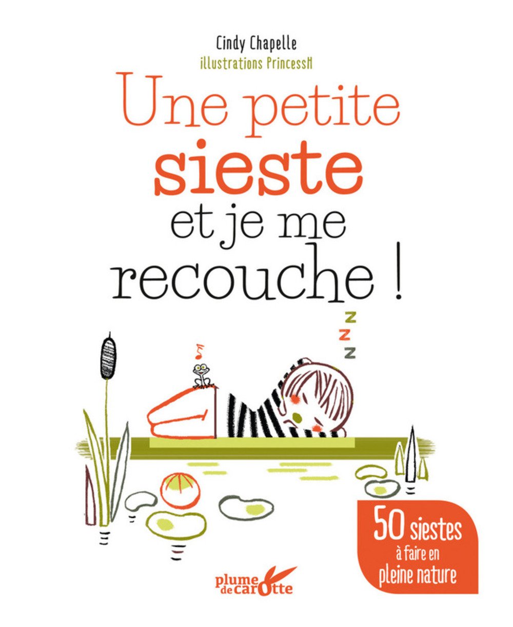 Une petite sieste et je me recouche ! - 50 siestes à faire en pleine nature 9782366721263