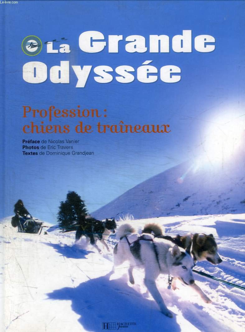 La Grande Odyssée: Profession : chiens de traineaux 9782012253629