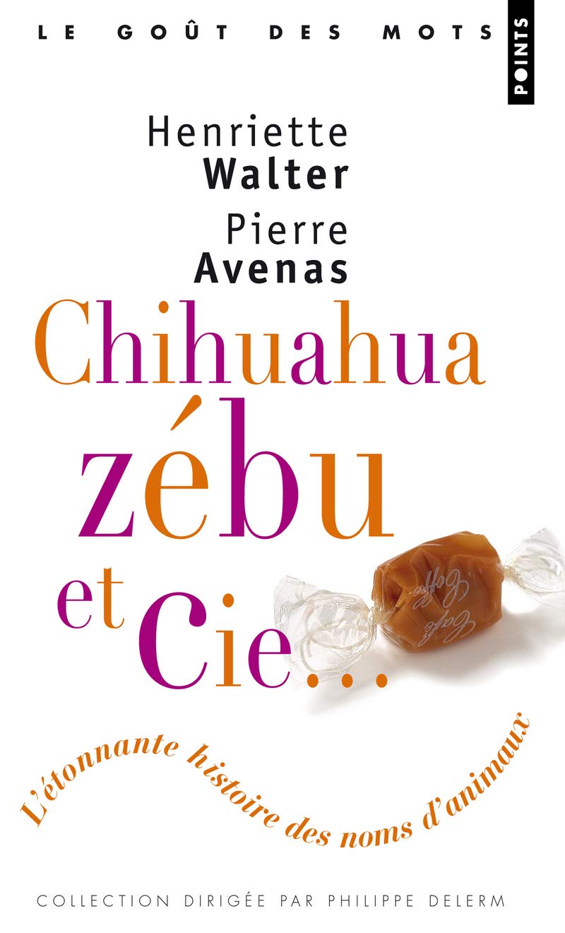 Chihuahua, Zébu et Cie. L'étonnante histoire des noms d'animaux 9782757802434