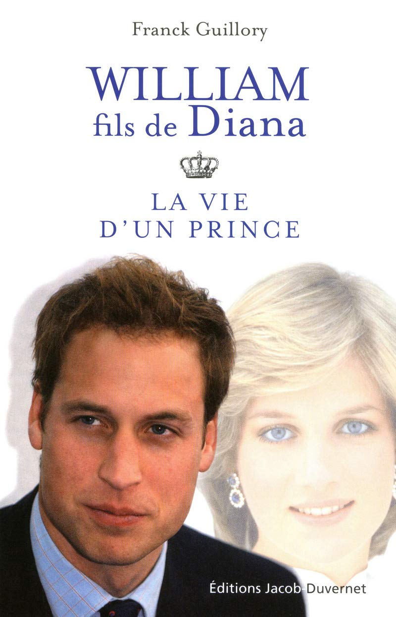 WILLIAM FILS DE DIANA - LA VIE D'UN PRINCE 9782847243406