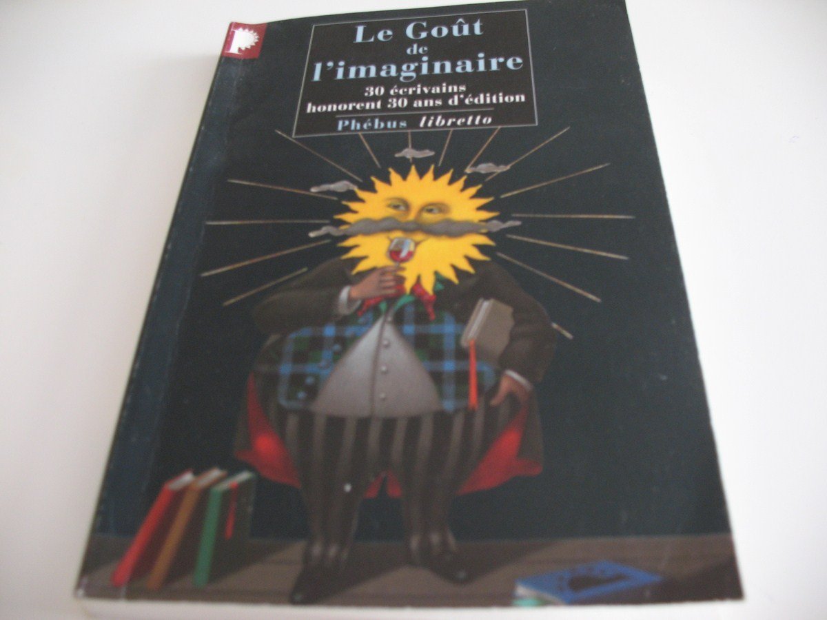 Le gout de l'imaginaire 30 ecrivains honorent 30 ans d'edition 9782752901682