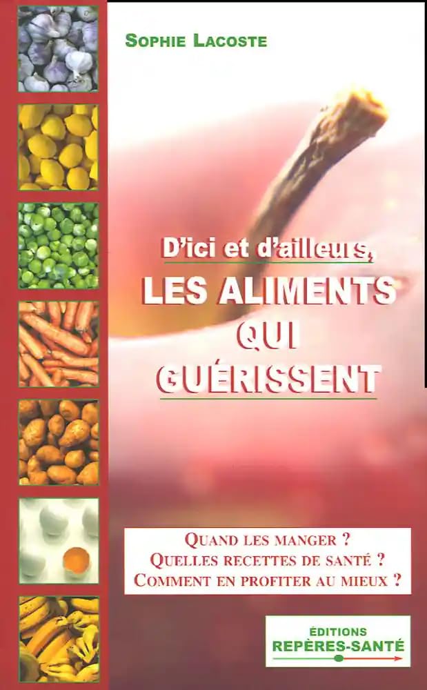 Les aliments qui guérissent: D'ici et d'ailleurs 9782849390023