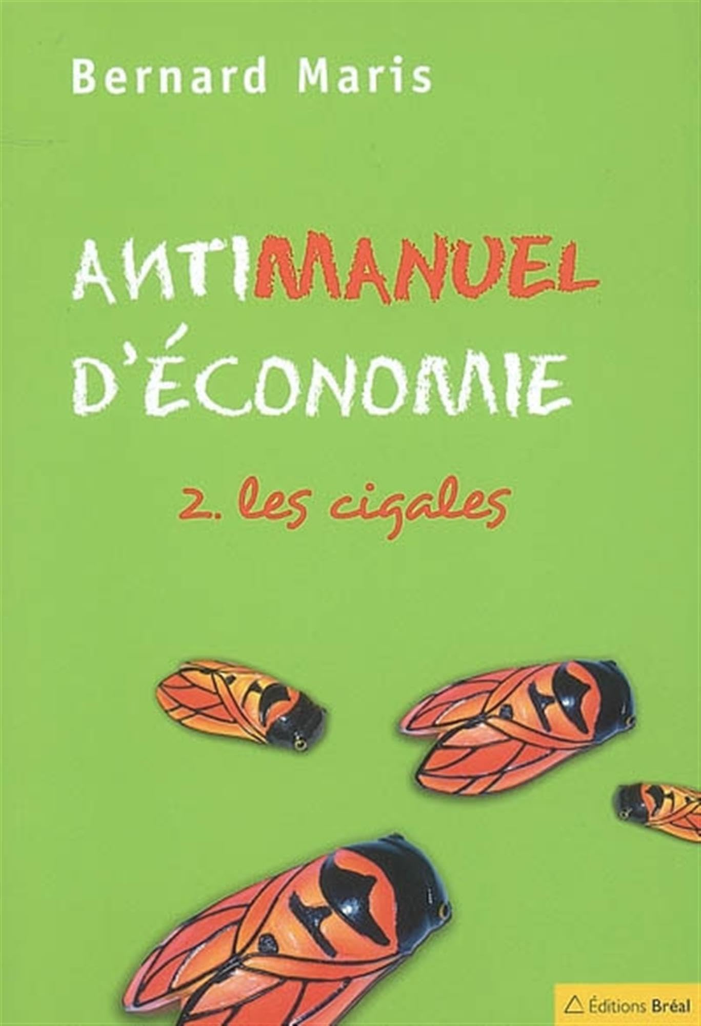 Antimanuel d'économie (tome 2): Les cigales 9782749506296